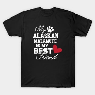 Alaskan Malamute - My alaskan malamute is my best friend T-Shirt